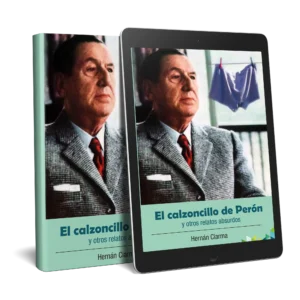 El calzoncillo de Perón y otros relatos absurdos