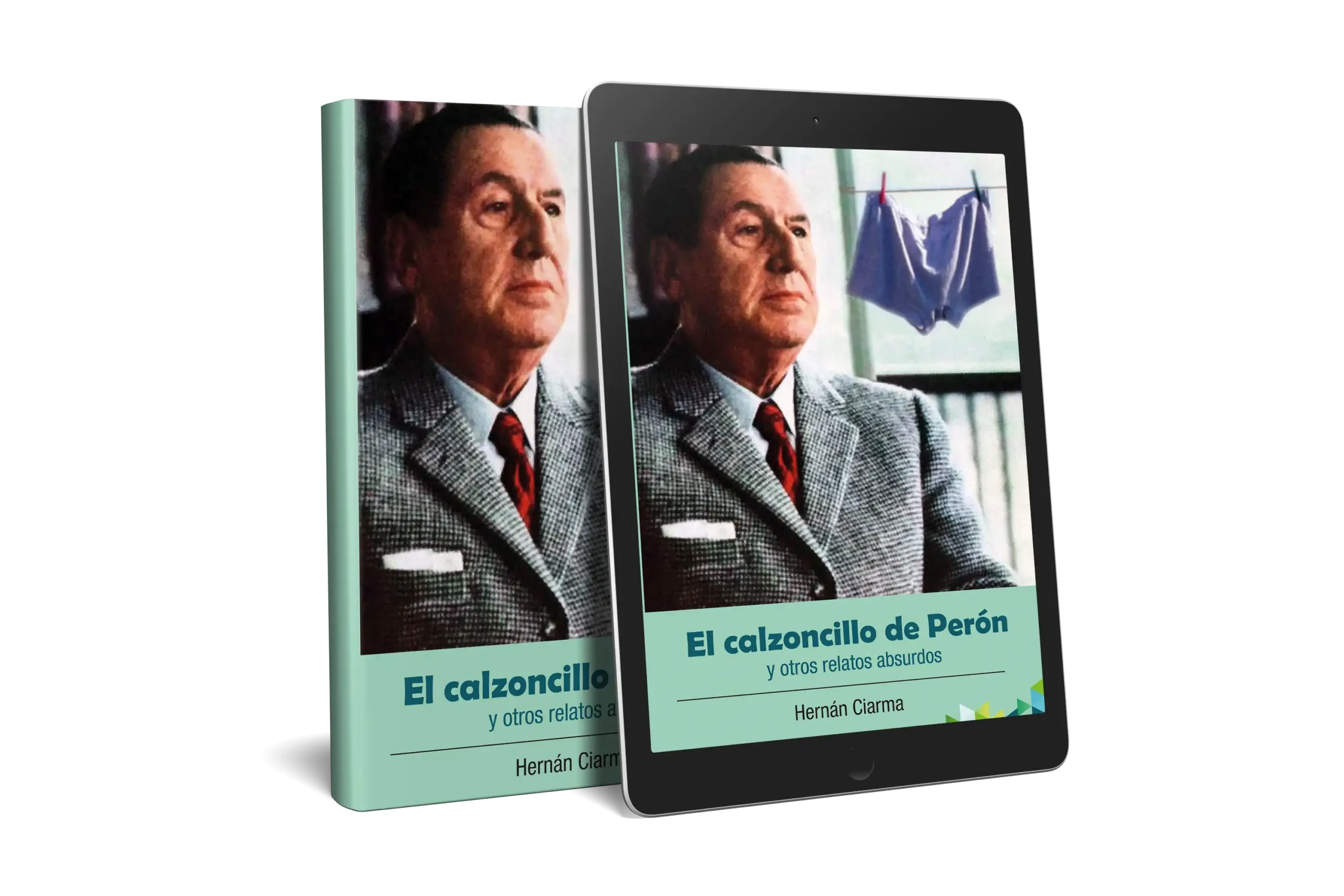 El calzoncillo de Perón y otros relatos absurdos