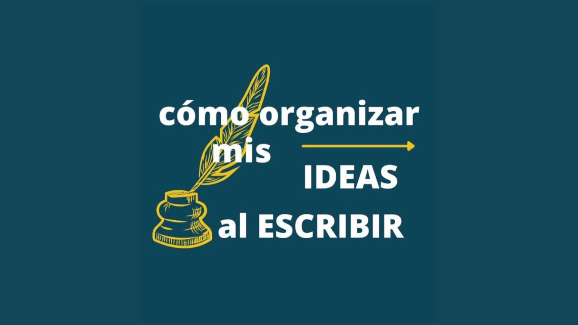 Cómo ordenar tus ideas escribiendo Cómo ordenar tus ideas escribiendo
