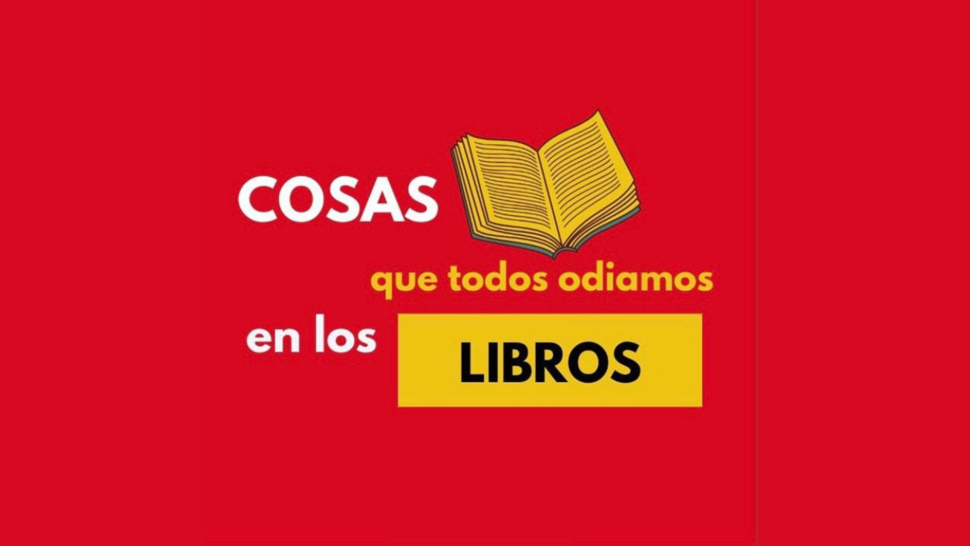 Cosas que todos odiamos en los libros Cosas que todos odiamos en los libros