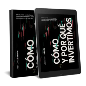 Cómo y por qué invertimos: Un recorrido por las bases fundamentales para la toma de decisiones de inversión