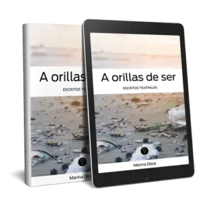 A orillas de ser: Escritos teatrales