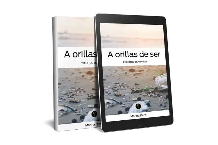 A orillas de ser: Escritos teatrales
