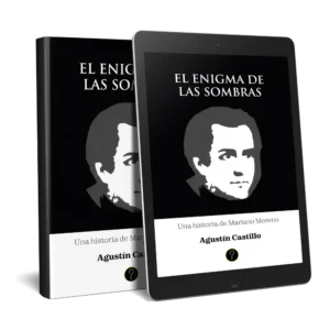 El enigma de las sombras: Una historia de Mariano Moreno
