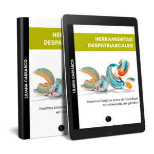 Herramientas despatriarcales: Insumos básicos para el abordaje en violencias de género