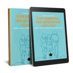 Los padres, los primeros coaches:  Hablar, pensar y hacer con nuestros hijos