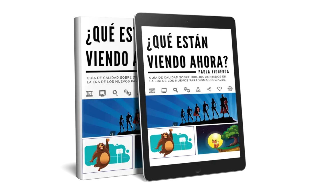 ¿Qué están viendo ahora?: Guía de calidad sobre dibujos animados en la era de los nuevos paradigmas sociales