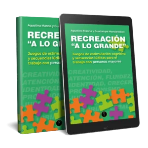 Recreación “a lo grande”: Juegos de estimulación cognitiva y secuencias lúdicas para el trabajo con personas mayores