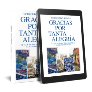 Gracias por tanta alegría: Al Club Atlético Vélez Sarsfield y a mi barrio de Liniers